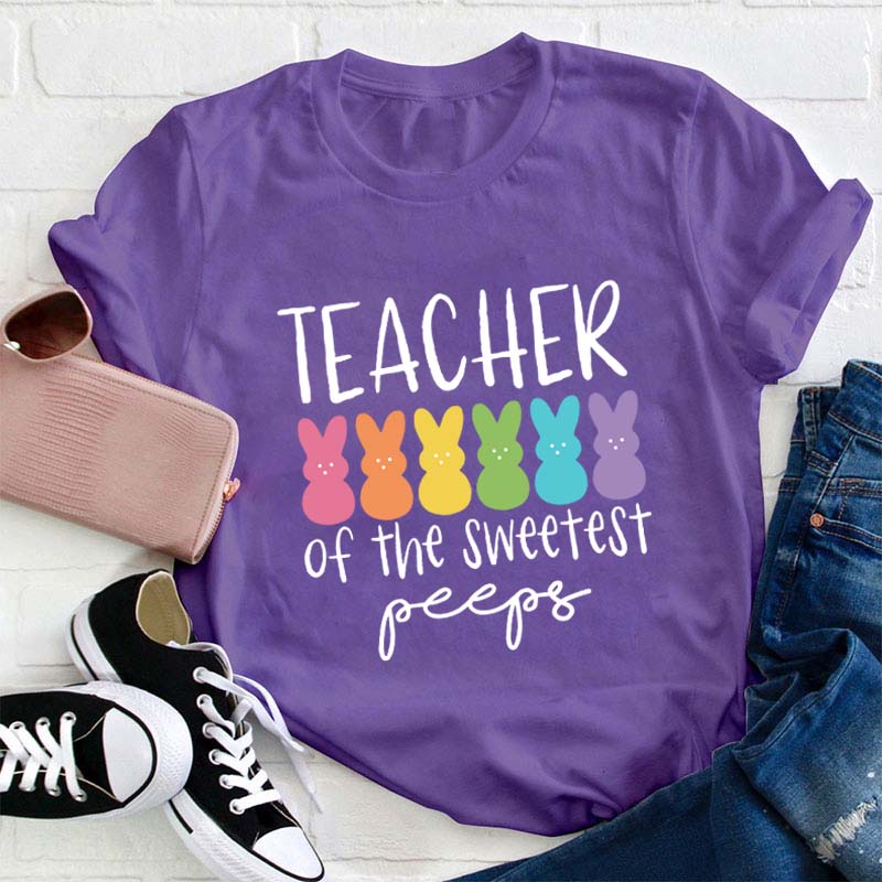 Teacher Of The Sweetest Peeps Teacher T-Shirt