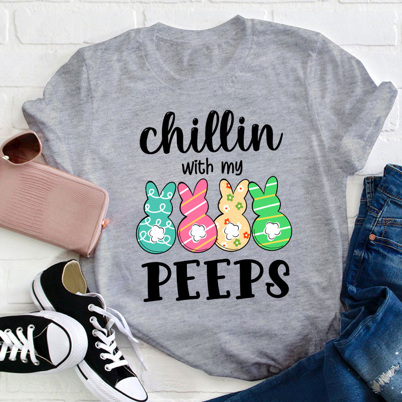 Chilling With My Cute Peeps Teacher T-Shirt