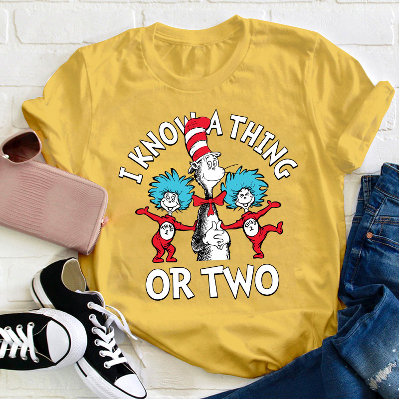 I Know A Thing Or Two Teacher T-Shirt