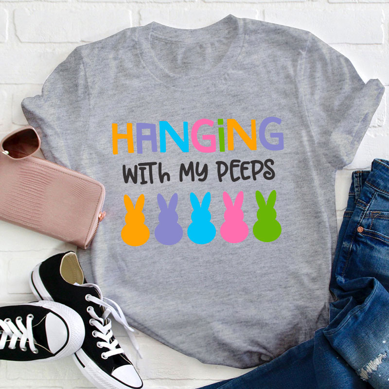 Hanging With My Peeps Teacher T-Shirt