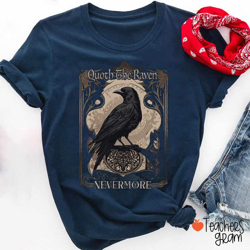 Quoth The Raven Teacher T-Shirt