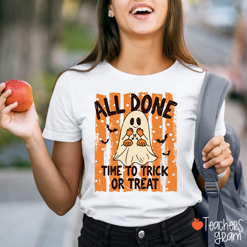 Personalized All Done Time To Trick Or Treat Halloween Ghost Graphic Teacher T‑Shirt