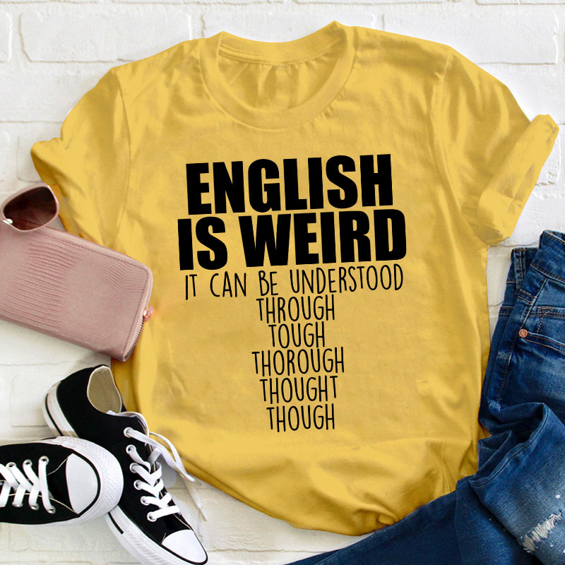 English Grammar English Is Weird Teacher T-Shirt