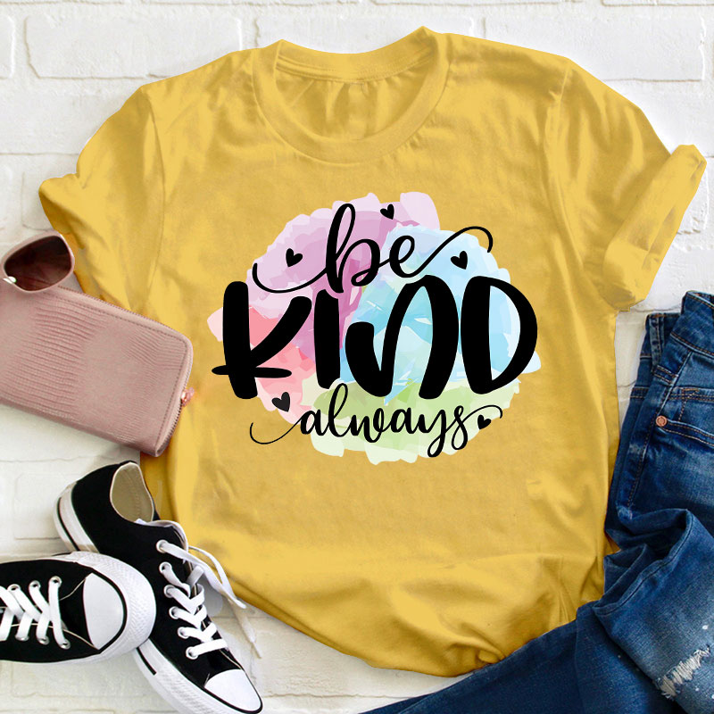 Be Kind Always Teacher T-Shirt