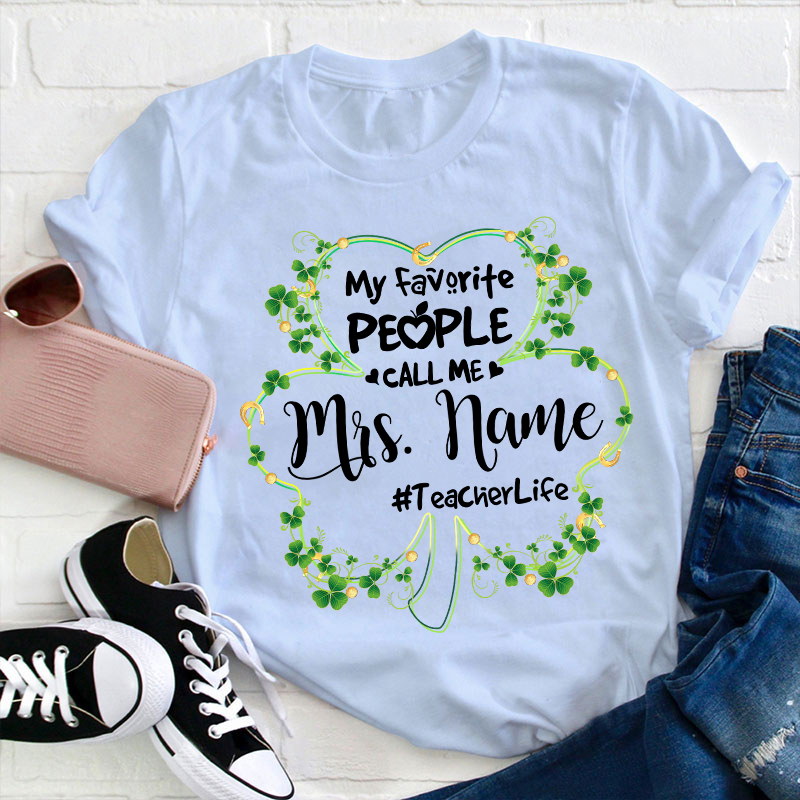 Personalized Clover My Favorite People Call Me Teacher T-Shirt