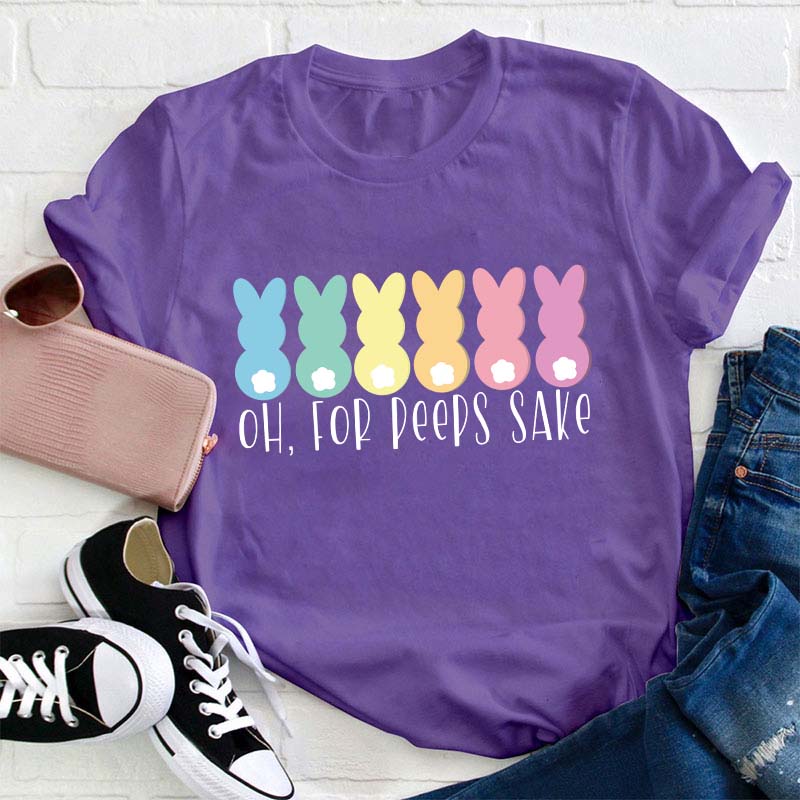 Oh For Peeps Sake Teacher T-Shirt