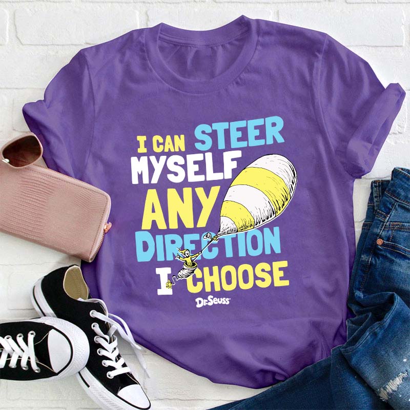 I Can Steer Myself Any Direction I Choose Teacher T-Shirt