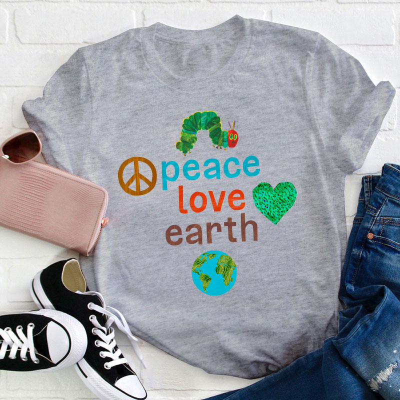Peace Love And Earth Teacher T-Shirt