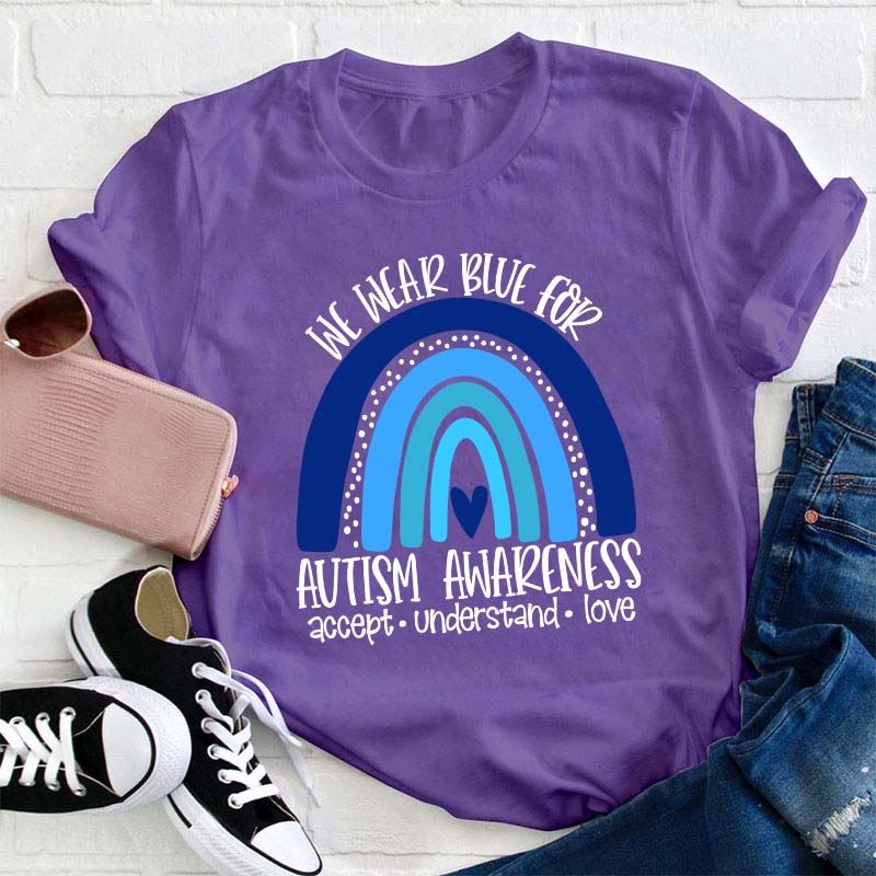 We Wear Blue for Autism Awareness Teacher T-Shirt