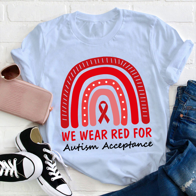 We Wear Red For Autism Acceptance Teacher T-Shirt