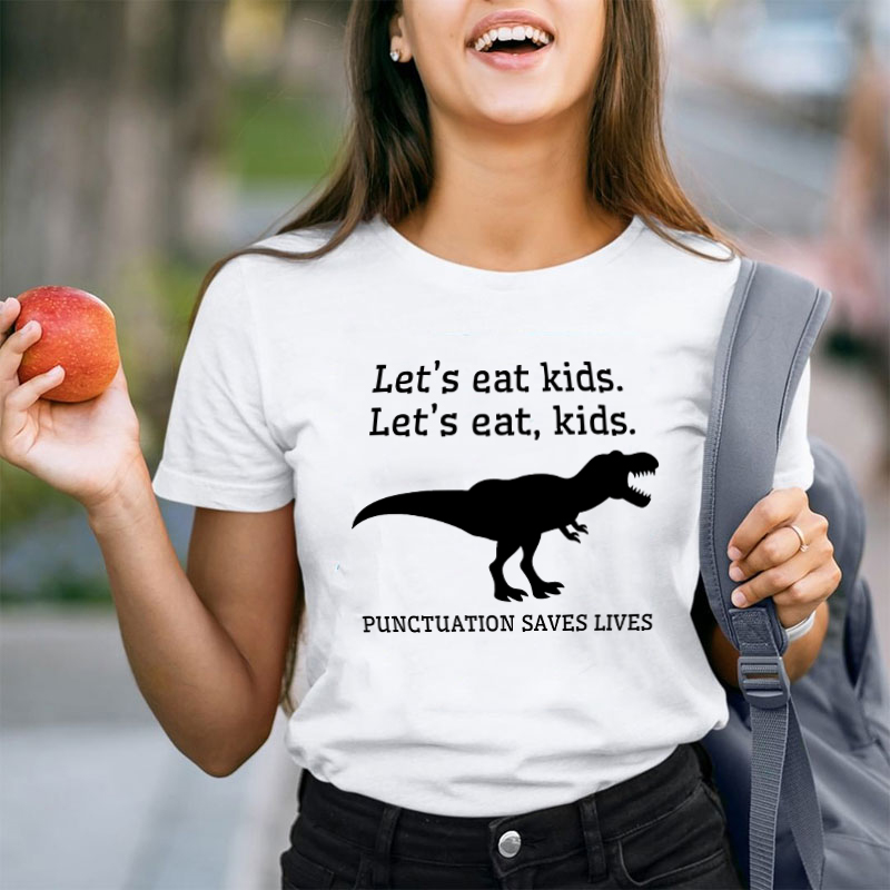 Let's Eat Kids Punctuation Saves Lives Teacher T-Shirt