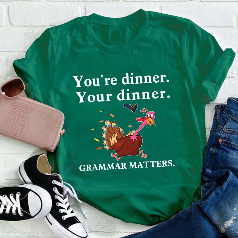 You're Dinner Your Dinner Teacher T-Shirt