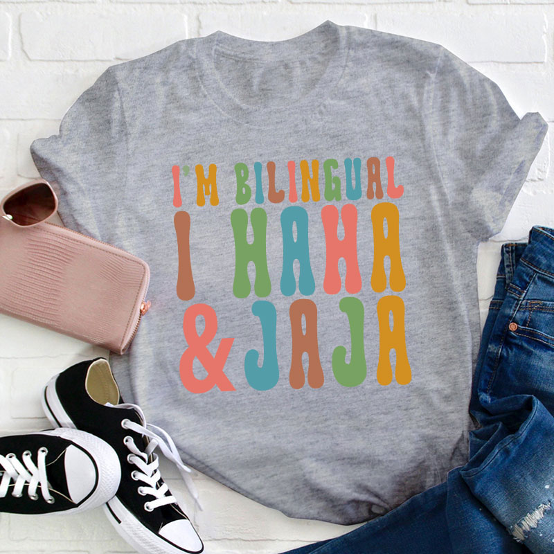 I'm Bilingual I Haha And Jaja Teacher T-Shirt
