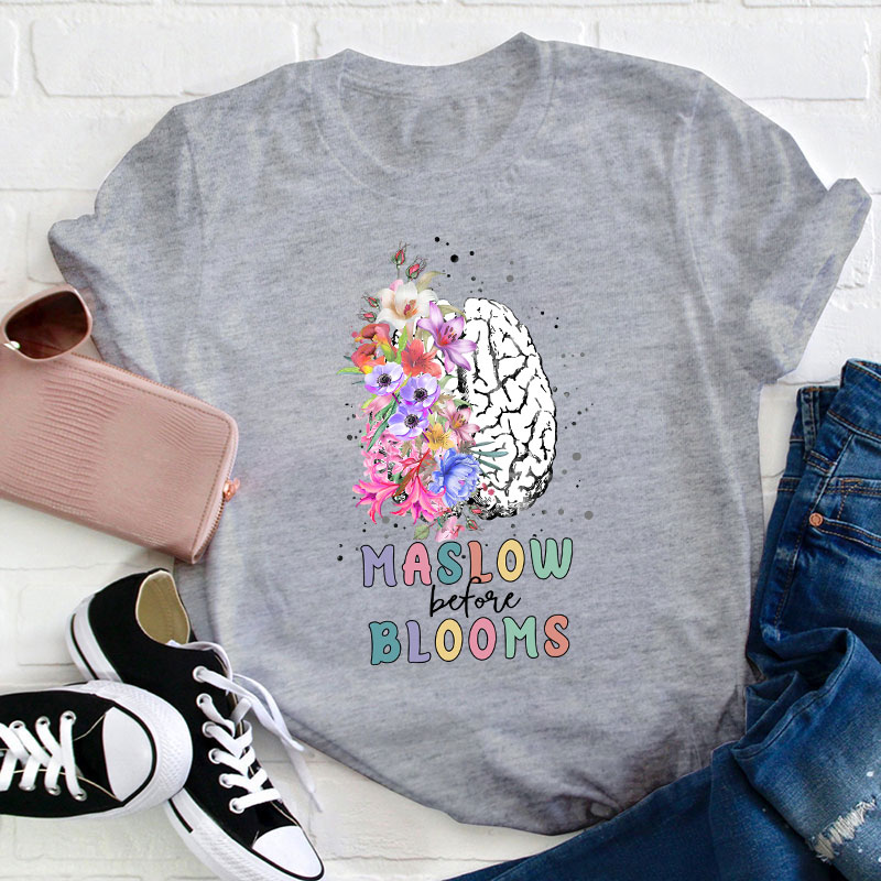 Maslow Before Bloom Teacher T-Shirt