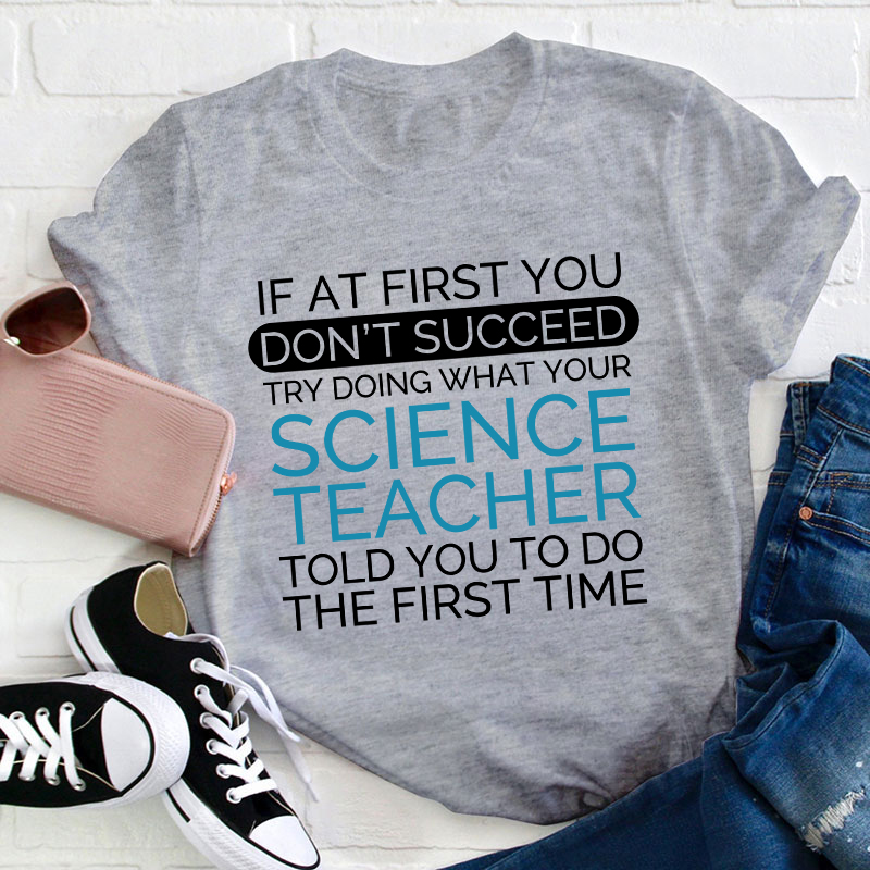 If At First You Don't Succeed Science Teacher T-Shirt