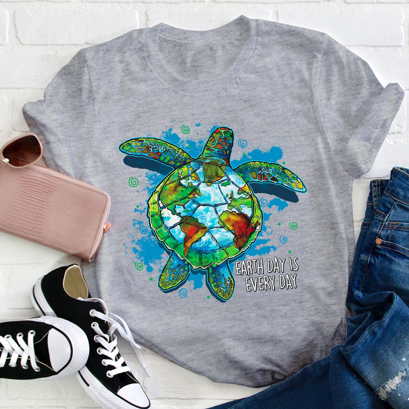 Earth Day Is Every Day Teacher T-Shirt