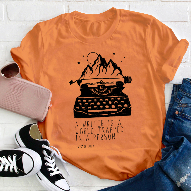 A Writer Is A World Trapped In A Person Teacher T-Shirt