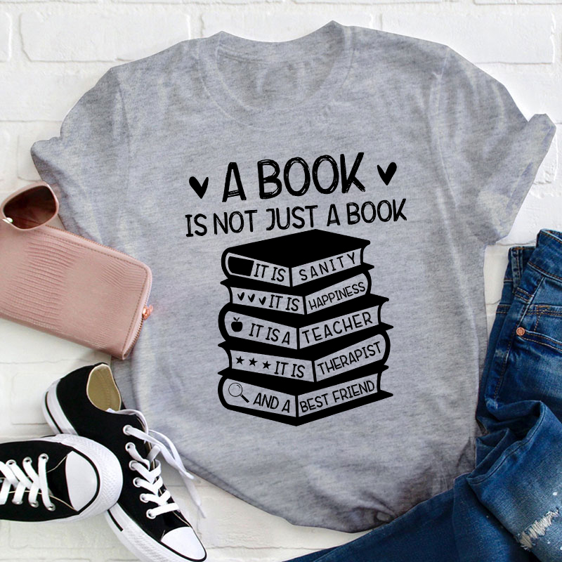 A Book Is Not Just A Book Teacher T-Shirt