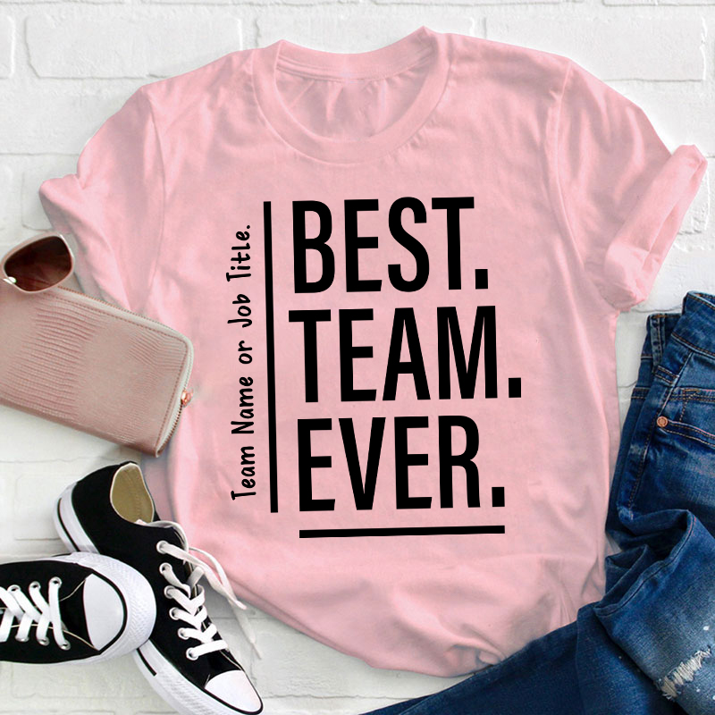 Personalized Best Team Ever Teacher T-Shirt