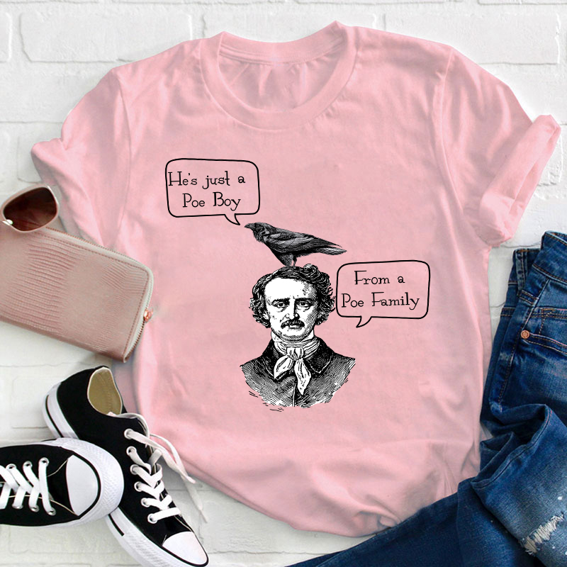 He's Just A Poe Boy From A Poe Family Teacher T-Shirt
