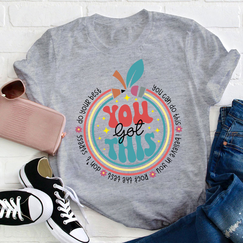 Trust Yourself You Got This Teacher T-Shirt