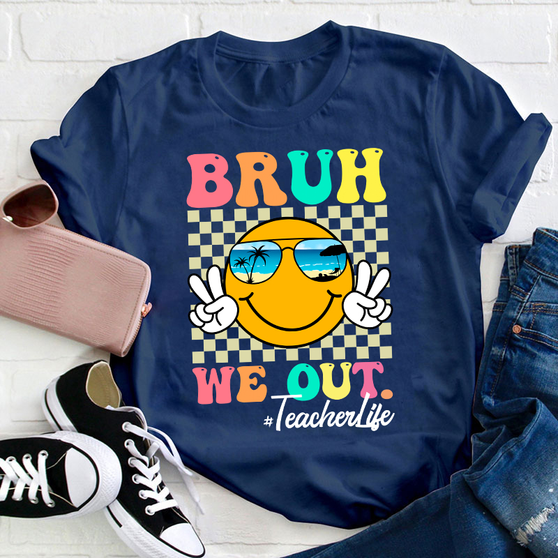 Checkerboard Bruh We Out Teacher T-Shirt