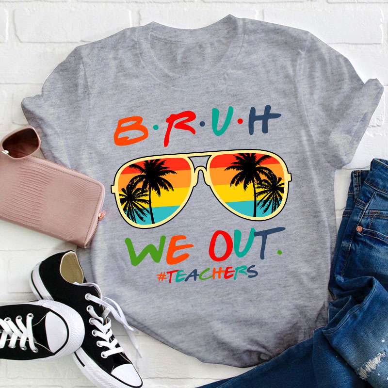Teachers Summer Bruh We Out Teacher T-Shirt