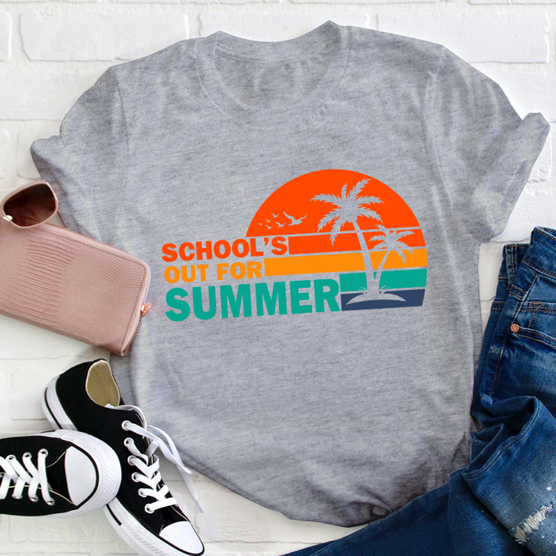 Summer Time School's Out For Summer Teacher T-Shirt