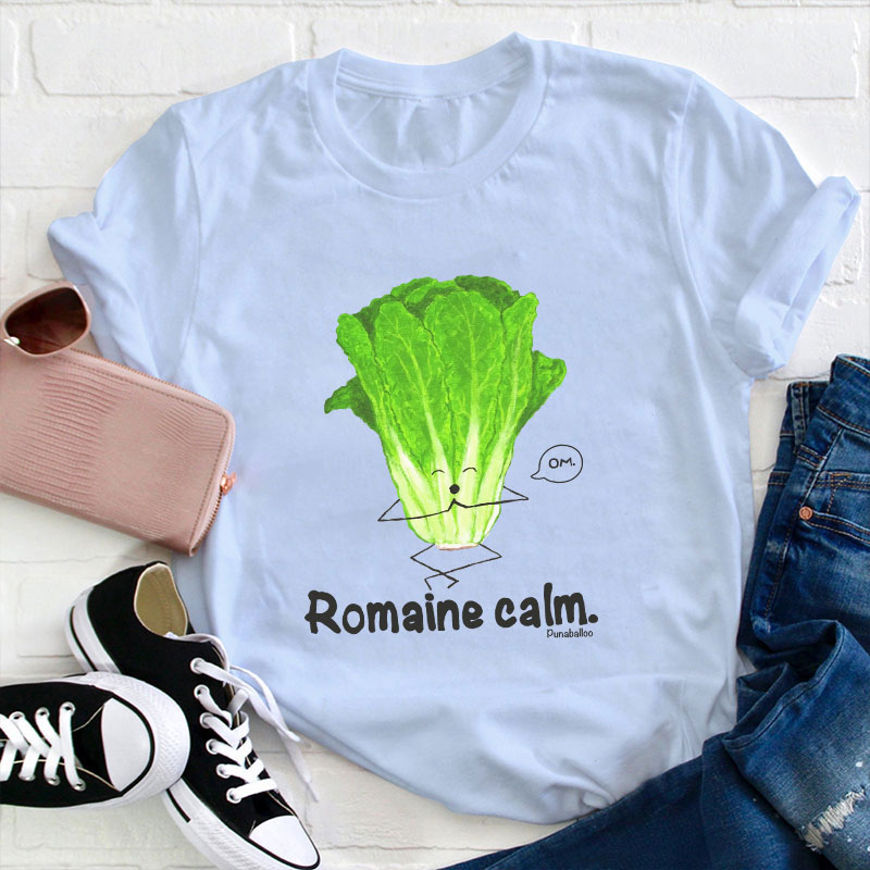 Romaine Calm Teacher T-Shirt