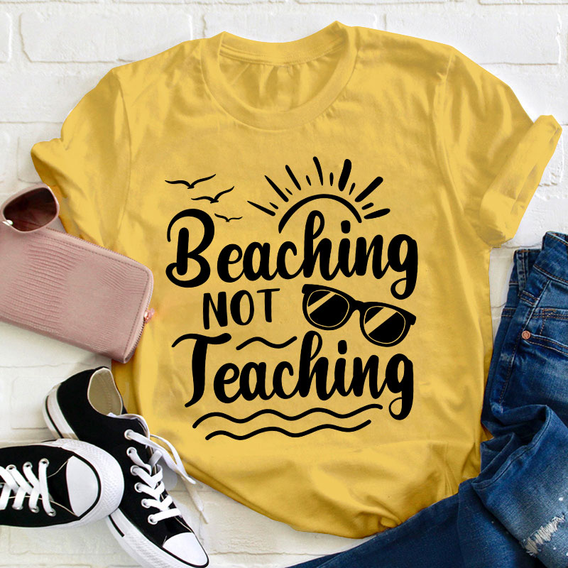 Summer Beaching Not Teaching Teacher T-Shirt