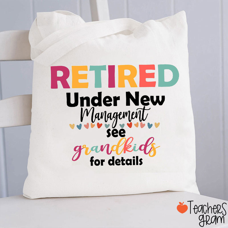 Retired Under New Management See Grandkids For Details Teacher Tote Bag