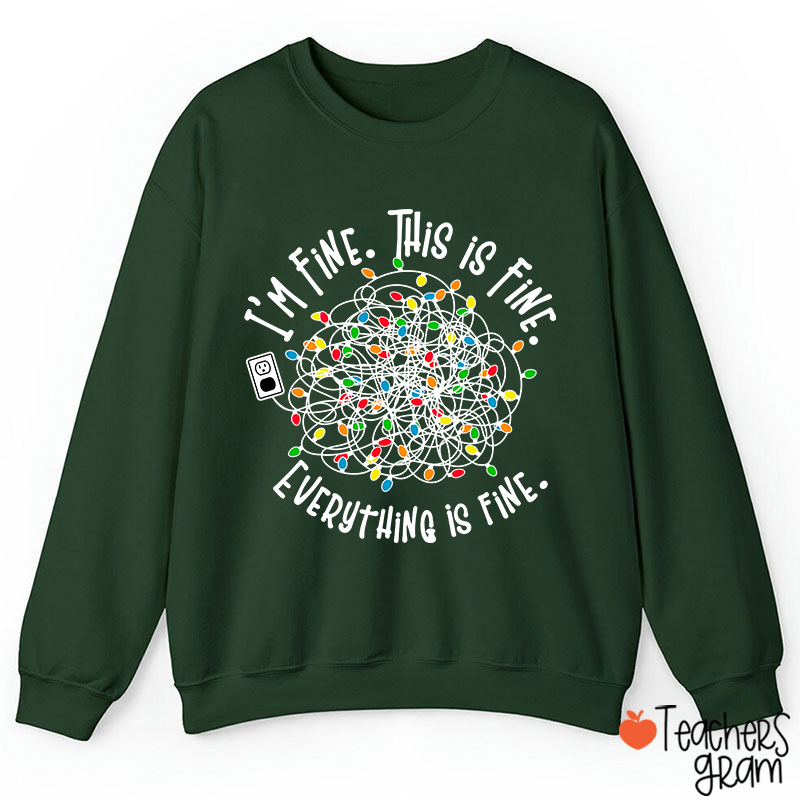 I'm Fine This Is Fine Teacher Sweatshirt