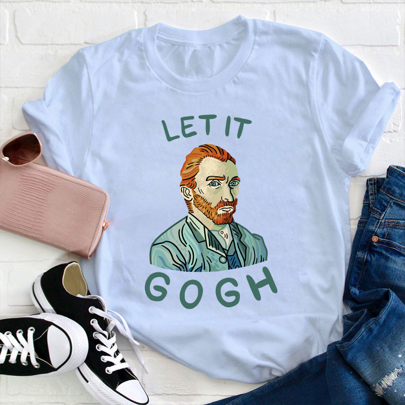 Let It Gogh Funny Teacher T-Shirt