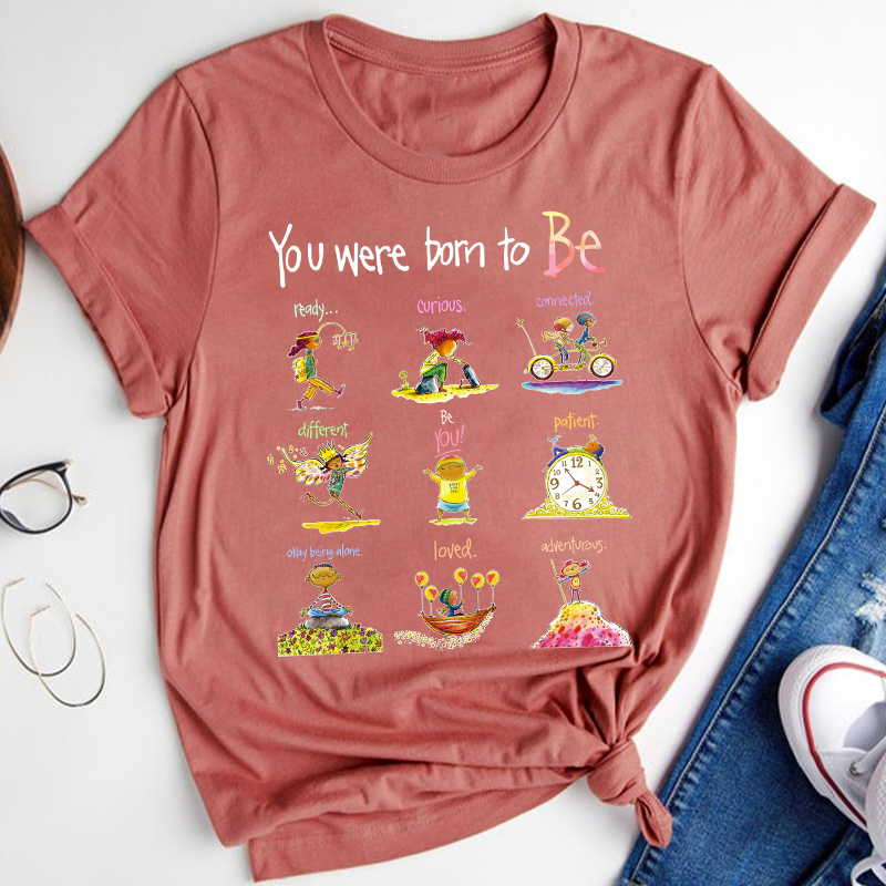 You Were Born To Be Anything Teacher T-Shirt