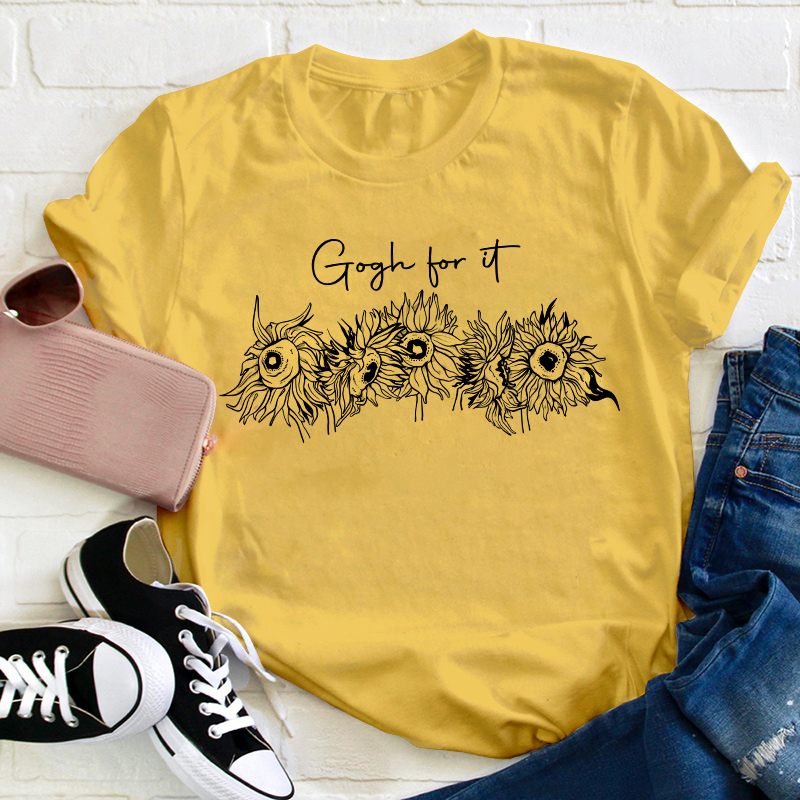 Gogh For It Sunflower Art Teacher T-Shirt