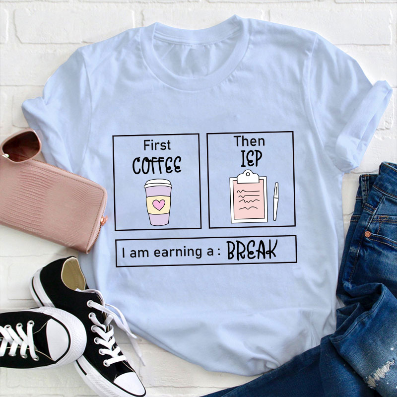 I Am Earning A Break T-Shirt