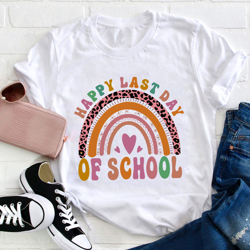 Happy Last Day Of School Rainbow Teacher T-Shirt
