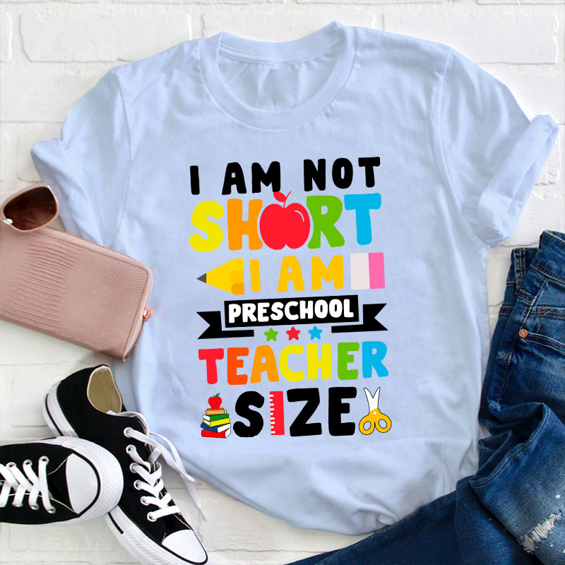 I'm Not Short Preschool Teacher T-Shirt