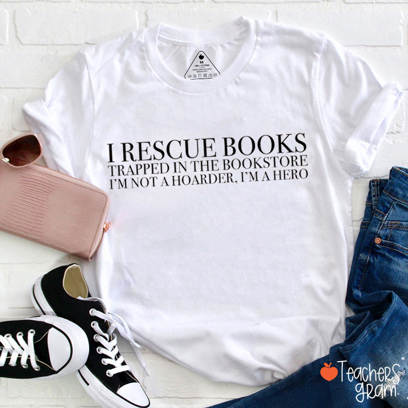 I Rescue Books Trapped In The Bookstore Teacher T-Shirt