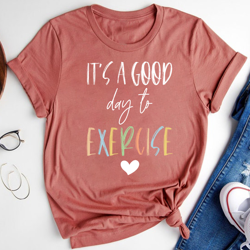It's A Good Day To Exercise Teacher T-Shirt