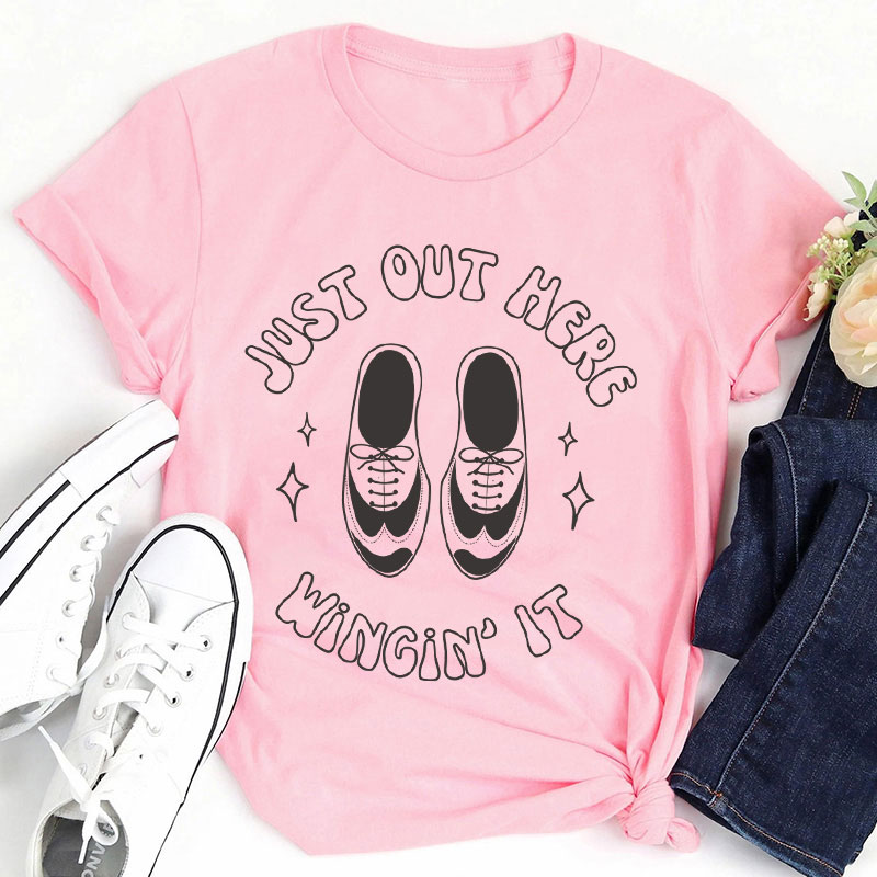 Just Out Here Winging It Teacher T-Shirt