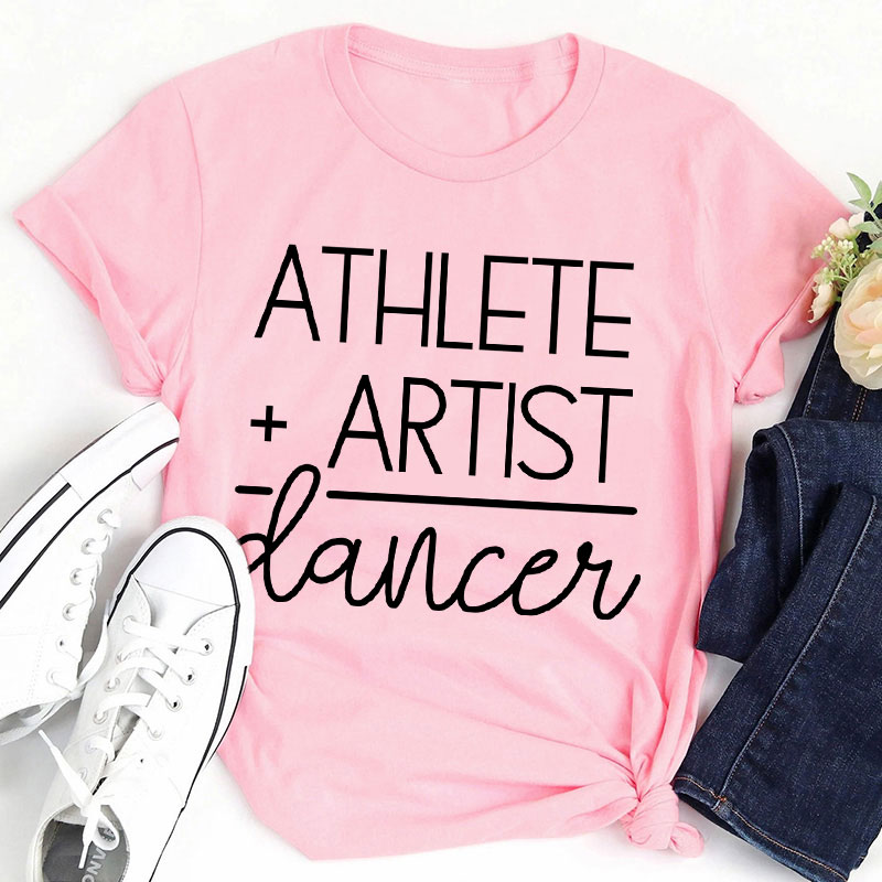 Athlete Artist Dancer Teacher T-Shirt