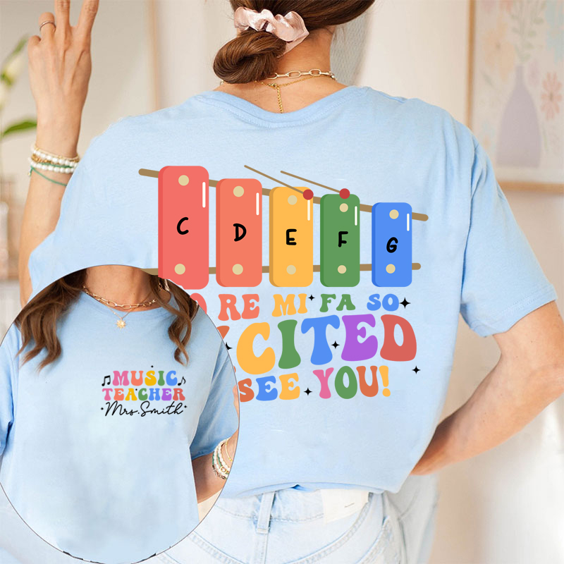 Personalized Funny Music So Excited To See You Teacher Two Sided T-Shirt