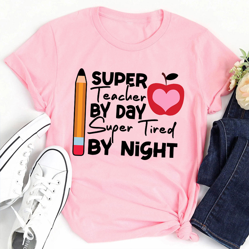 Super Teacher By Day Super Tired By Night Pencil Apple Print Teacher T-Shirt