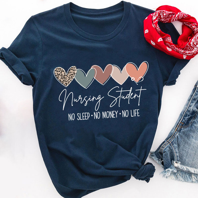 Nursing Student No Sleep No Money No Life T-Shirt