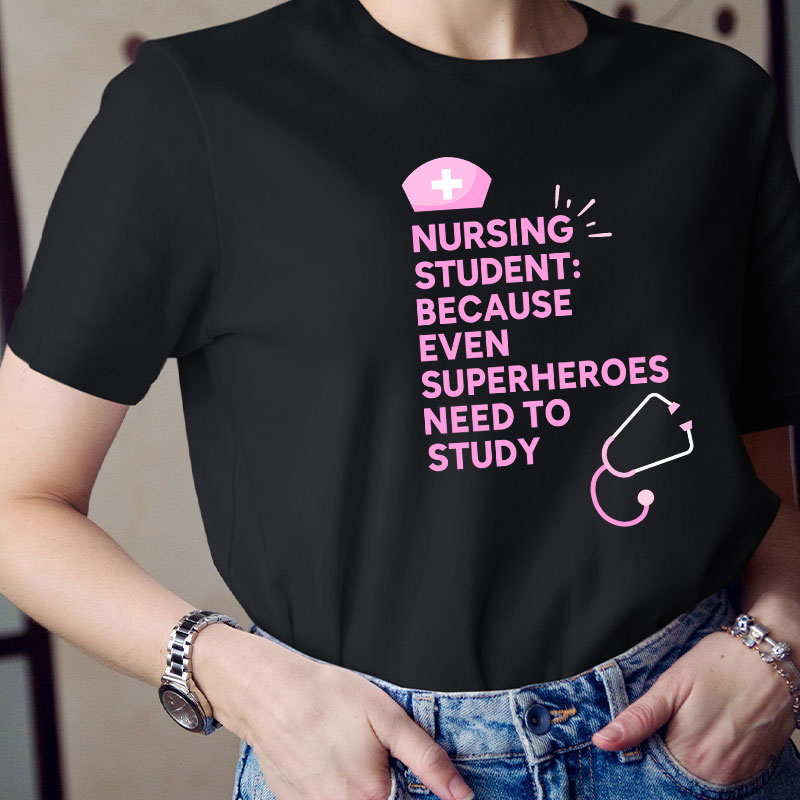 Nursing Student Because Even Superheroes Need To Study T-Shirt