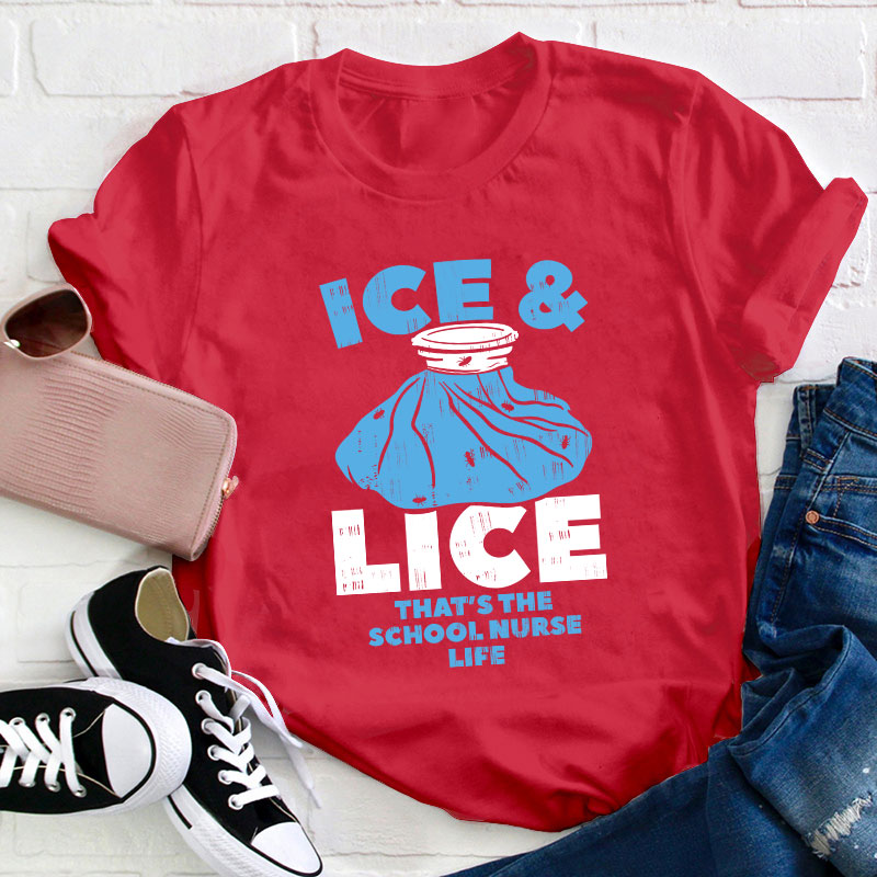 Ice And Lice That's The School Nurse Life T-Shirt