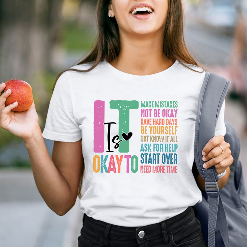 It Is Okay To Need More Time Teacher T-Shirt