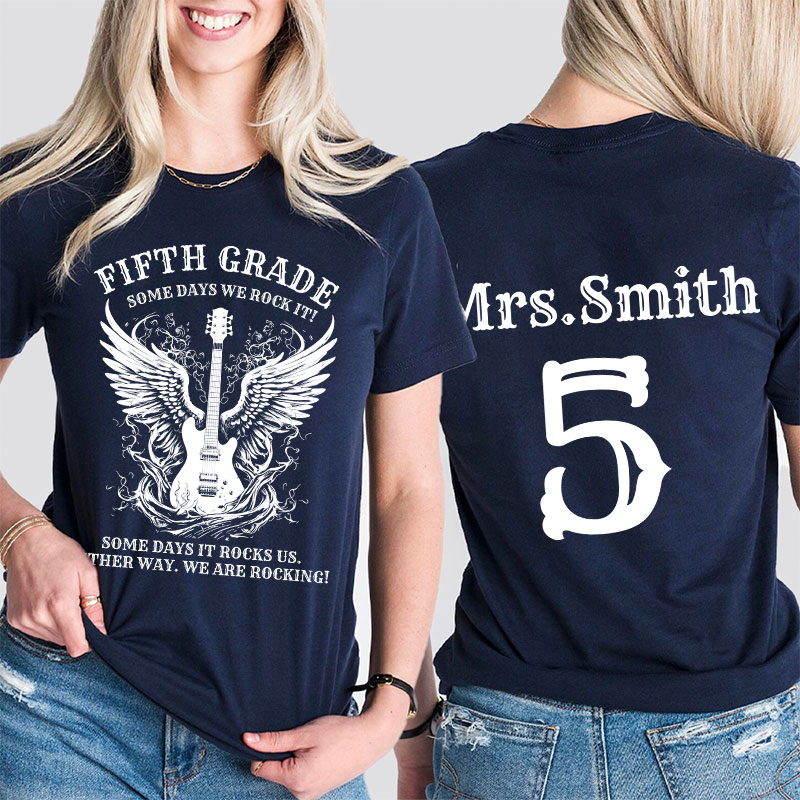 Personalized Name And Grade Some Days We Rock It Teacher Two Sided T-Shirt