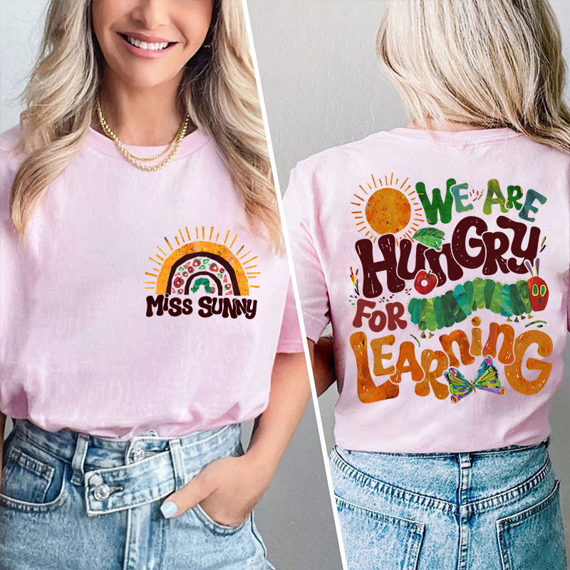 Personalized Teacher's Name We Are Hungry For Learning Teacher Two Sided T-Shirt